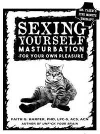 Sexing Yourself : Masturbation for Your Own Pleasure (5-minute Therapy) （SEW PMPLT）