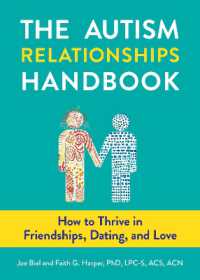 The Autism Relationships Handbook : How to Thrive in Friendships, Dating, and Love
