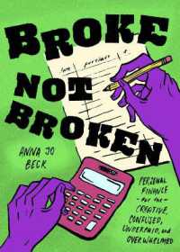 Broke, Not Broken : Personal Finance for the Creative, Confused, Underpaid, and Overwhelmed