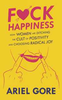Fuck Happiness : How Women are Ditching the Cult of Positivity and Choosing Radical Joy
