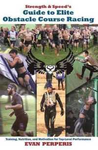 Strength & Speed's Guide to Elite Obstacle Course Racing : Training, Nutrition, and Motivation for Top-Level Performance