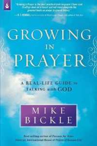 Growing in Prayer : A Definitive Guide for Talking with God