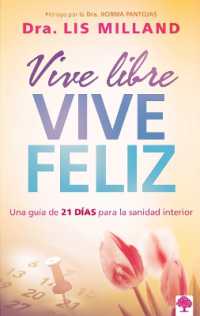 Vive libre， vive feliz: Una guía de 21 días para la sanidad interior / Live Free， Live Happy: A 21-Day Guide to Inner Health
