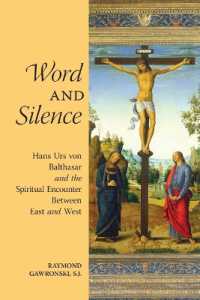 Word and Silence : Hans Urs von Balthasar and the Spiritual Encounter between East and West （3RD）