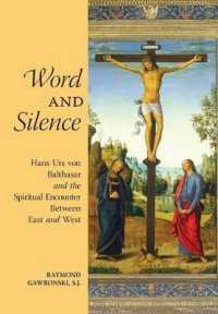 Word and Silence : Hans Urs von Balthasar and the Spiritual Encounter between East and West （3RD）