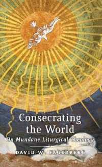 Consecrating the World : On Mundane Liturgical Theology