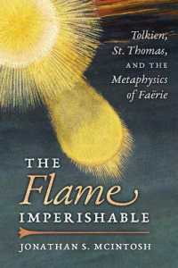 The Flame Imperishable : Tolkien, St. Thomas, and the Metaphysics of Faerie