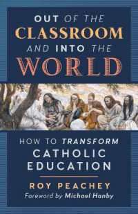 Out of the Classroom and into the World : How to Transform Catholic Education