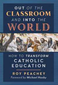 Out of the Classroom and into the World : How to Transform Catholic Education