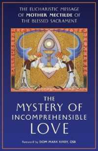 The Mystery of Incomprehensible Love : The Eucharistic Message of Mother Mectilde of the Blessed Sacrament