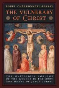 The Vulnerary of Christ : The Mysterious Emblems of the Wounds in the Body and Heart of Jesus Christ