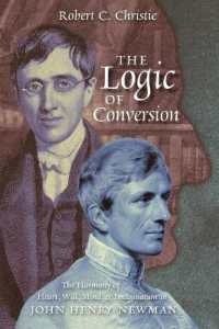 The Logic of Conversion : The Harmony of Heart, Will, Mind, and Imagination in John Henry Newman