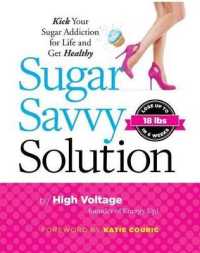 Sugar Savvy Solution : Kick Your Sugar Addiction for Life and Get Healthy