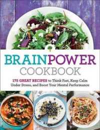 Brain Power Cookbook : 175 Great Recipes Tothink Fast, Keep Calm under Stress, and Boost Your Mental Performance