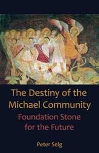 Destiny of the Michael Community : Foundation Stone for the Future