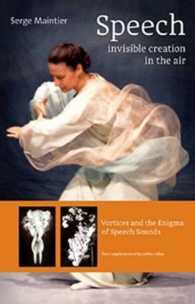 Speech - Invisible Creation in the Air : Vortices and the Enigma of Speech Sounds
