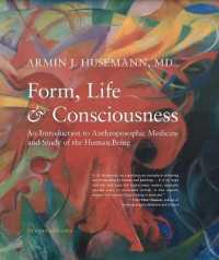 Form, Life, and Consciousness : An Introduction to Anthroposophic Medicine and Study of the Human Being