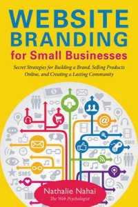Website Branding for Small Businesses : Secret Strategies for Building a Brand, Selling Products Online, and Creating a Lasting Community