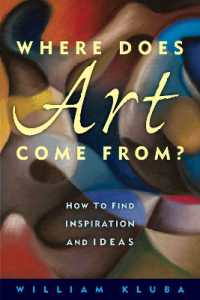 Where Does Art Come From? : How to Find Inspiration and Ideas