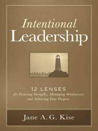 Intentional Leadership : 12 Lenses for Focusing Strengths, Managing Weaknesses, and Achieving Your Purpose