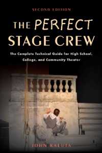 The Perfect Stage Crew : The Complete Technical Guide for High School, College, and Community Theater （2ND）