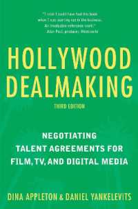 Hollywood Dealmaking : Negotiating Talent Agreements for Film， TV， and Digital Media (Third Edition)