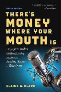 There's Money Where Your Mouth Is : A Complete Insider's Guide to Earning Income and Building a Career in Voice-Overs （4TH）