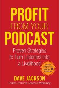 Profit from Your Podcast : Proven Strategies to Turn Listeners into a Livelihood
