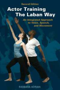 Actor Training the Laban Way (Second Edition) : An Integrated Approach to Voice, Speech, and Movement （2ND）