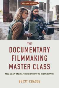 The Documentary Filmmaking Master Class (Second Edition) : Tell Your Story from Concept to Distribution （2ND）