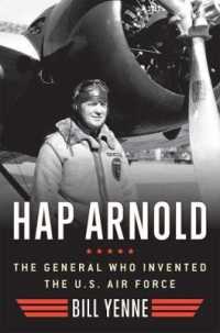 Hap Arnold : The General Who Invented the US Air Force