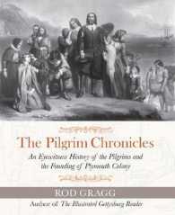 The Pilgrim Chronicles : An Eyewitness History of the Pilgrims and the Founding of Plymouth Colony