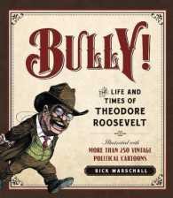 Bully! : The Life and Times of Theodore Roosevelt: Illustrated with More than 250 Vintage Political Cartoons