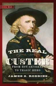 The Real Custer : From Boy General to Tragic Hero （Reprint）