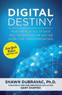 Digital Destiny : How the New Age of Data Will Transform the Way We Work, Live, and Communicate