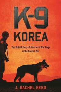 K-9 Korea : The Untold Story of America's War Dogs in the Korean War