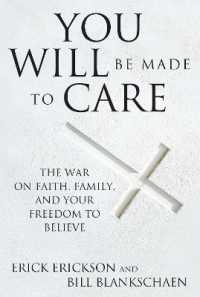 You Will Be Made to Care : The War on Faith, Family, and Your Freedom to Believe