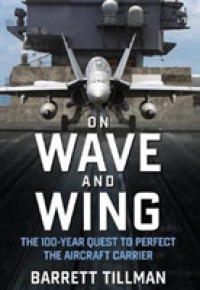 On Wave and Wing : The 100 Year Quest to Perfect the Aircraft Carrier -- Hardback