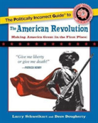 The Politically Incorrect Guide to the American Revolution (The Politically Incorrect Guides)