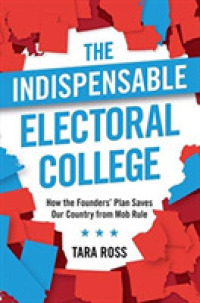 Indispensable Electoral College : How the Founders' Plan Saves Our Country from Mob Rule -- Hardback