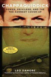 Chappaquiddick : Power, Privilege, and the Ted Kennedy Cover-Up （Reprint）