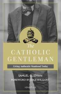 The Catholic Gentleman : Living Authentic Manhood Today