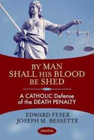 By Man Shall His Blood be Shed : A Catholic Defense of Capital Punishment