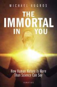 The Immortal in You : How Human Nature is more than Science can Say