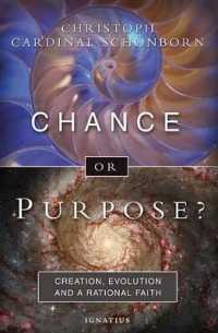 Chance or Purpose? : Creation, Evolution, and a Rational Faith