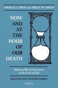 Now and at the Hour of Our Death : Making Moral Decisions at the End of Life