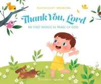 Thank You, Lord : My First Words in Praise of God （Board Book）
