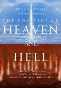 The Politics of Heaven and Hell : Christian Themes from Classical, Medieval, and Modern Political Philosophy