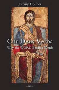 Cur Deus Verba : Why the Word Became Words
