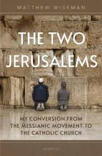 The Two Jerusalems : My Conversion from the Messianic Movement to the Catholic Church
